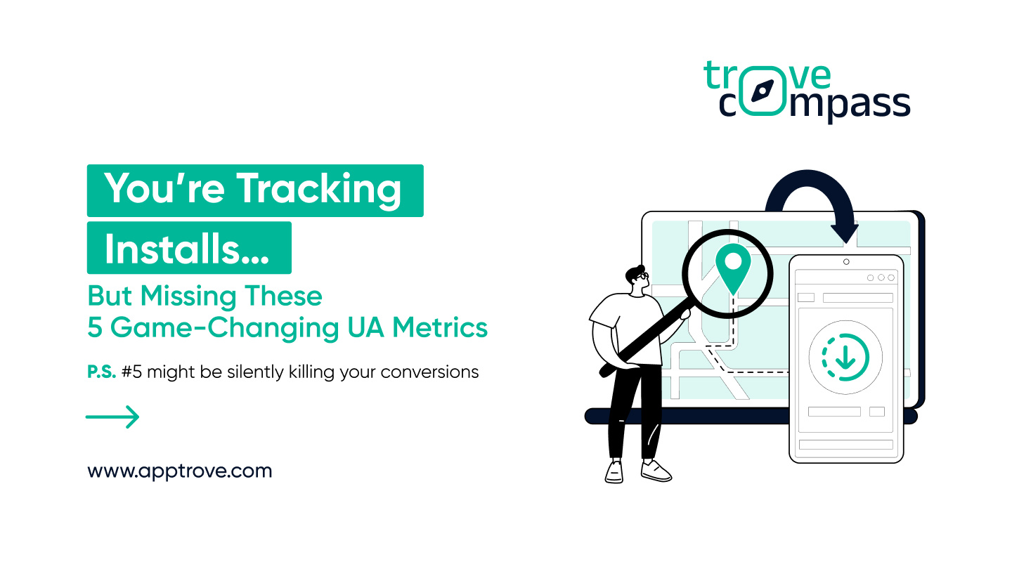 “You’re Tracking Installs… But Missing These 5 Game-Changing UA Metrics” (P.S. #5 might be silently killing your conversions)