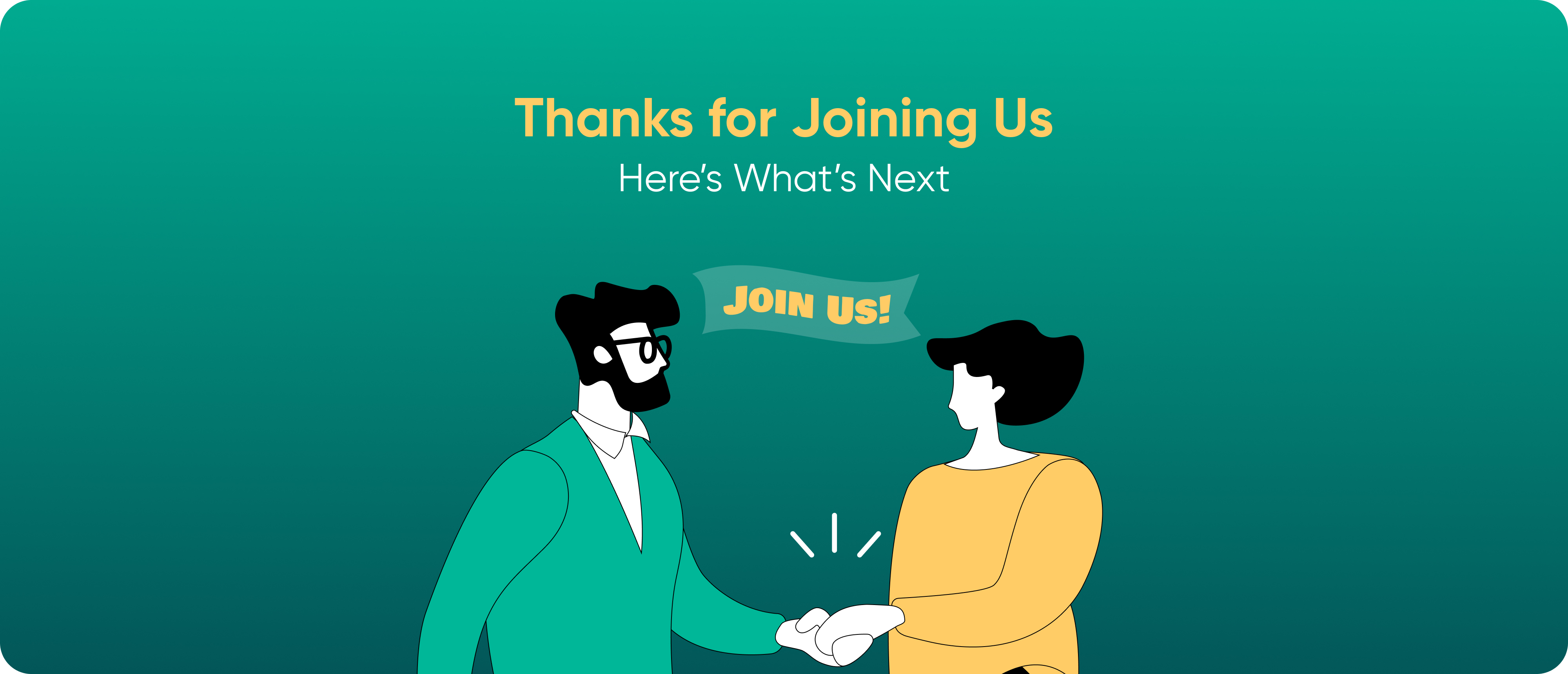 Thanks for Joining Us. Here’s What’s Next