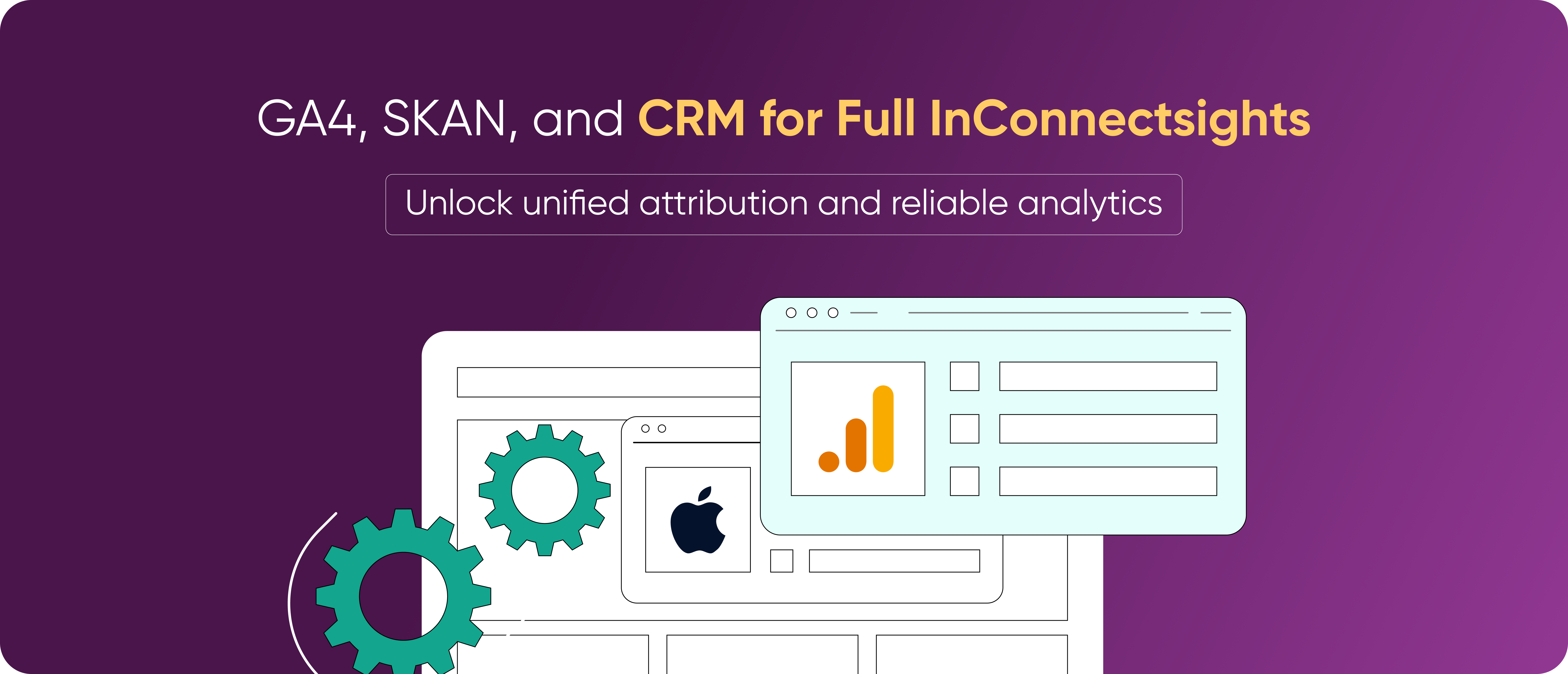 GA4, SKAN, and CRM for Full InConnectsights